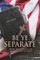 Be Ye Separate