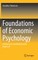 Foundations of Economic Psychology