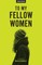To My Fellow Women