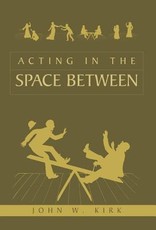 Acting in the Space Between Acting in the Space Between