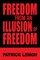 Freedom from an Illusion of Freedom