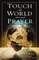 Touch the World Through Prayer