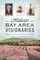 Historic Bay Area Visionaries