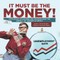It Must Be the Money!