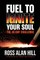 Fuel to Ignite Your Soul
