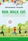 Run. Walk. Eat.