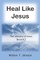 Heal like Jesus