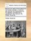 Reports of a Series of Inoculations for the Variol] Vaccin], or Cow-Pox; With Remarks and Observations on This Disease, Considered as a Substitute for the Small-Pox. by William Woodville, ...