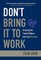 Don't Bring It to Work