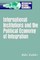 International Institutions and the Political Economy of Integration