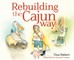Rebuilding the Cajun Way