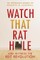 Watch that Rat Hole