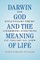 Darwin, God and the Meaning of Life