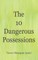 The 10 Dangerous Possessions
