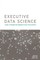 Executive Data Science