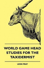 World Game Head Studies for the Taxidermist World Game Head Studies for the Taxidermist