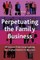 Perpetuating the Family Business
