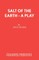 Salt Of The Earth - A Play