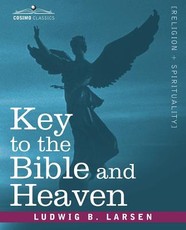 Key to the Bible and Heaven Key to the Bible and Heaven