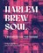 Harlem. Brew. Soul.