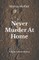 Never Murder At Home