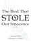 The Bird That Stole Our Innocence