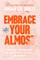 Embrace Your Almost