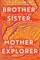 Brother, Sister, Mother, Explorer