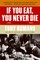 If You Eat, You Never Die