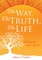 The Way, The Truth, The Life