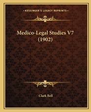 Medico-Legal Studies V7 (1902) Medico-Legal Studies V7 (1902)