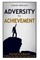 Adversity To Achievement