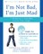 I'm Not Bad, I'm Just Mad