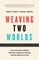 Weaving Two Worlds