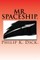 Mr. Spaceship.