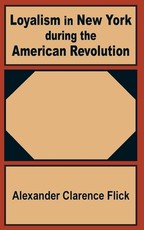 Loyalism in New York during the American Revolution Loyalism in New York during the American Revolution