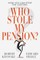 Who Stole My Pension?