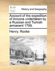 Account of the Expedition of Ancona Undertaken by a Russian and Turkish Armanent 1799. Account of the Expedition of Ancona Undertaken by a Russian and Turkish Armanent 1799.