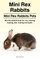 Mini Rex Rabbits. Mini Rex Rabbits Pets. Mini Rex Rabbits book for care, housing, keeping, diet, training and health.