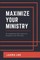 Maximize Your Ministry