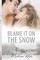 Blame it on the snow