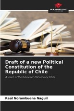 Draft of a new Political Constitution of the Republic of Chile Draft of a new Political Constitution of the Republic of Chile
