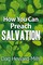Heward-Mills, D: How You Can Preach Salvation