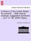 A History of the United States for Schools ... with Topical Analysis, Suggestive Questions ... by F. A. Hill. [With Maps.]