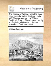 The History of France, from the Most Early Records, to the Death of Louis XVI The History of France, from the Most Early Records, to the Death of Louis XVI