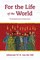 For the Life of the World