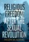 Religious Freedom After the Sexual Revolution