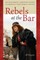 Rebels at the Bar