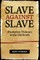 Slave Against Slave