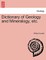 Dictionary of Geology and Mineralogy, Etc.